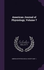 AMERICAN JOURNAL OF PHYSIOLOGY, VOLUME 7