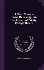 Short Guide to Some Manuscripts in the Library of Trinity College, Dublin