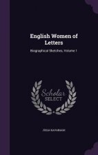 ENGLISH WOMEN OF LETTERS: BIOGRAPHICAL S