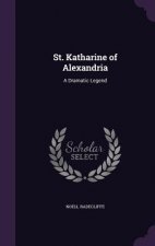 ST. KATHARINE OF ALEXANDRIA: A DRAMATIC