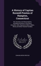 A HISTORY OF CAPTIAN ROSWELL PRESTON OF