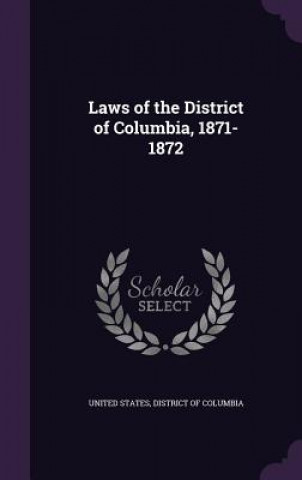 LAWS OF THE DISTRICT OF COLUMBIA, 1871-1