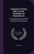 LECTURES TO YOUNG MEN, ON THE FORMATION