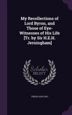 MY RECOLLECTIONS OF LORD BYRON, AND THOS