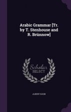 Arabic Grammar [Tr. by T. Stenhouse and R. Brunnow]