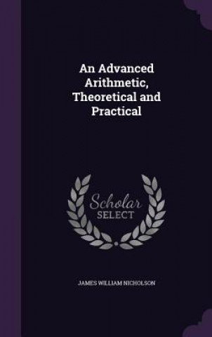 Advanced Arithmetic, Theoretical and Practical