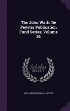 John Watts de Peyster Publication Fund Series, Volume 36
