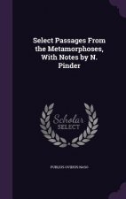 Select Passages from the Metamorphoses, with Notes by N. Pinder