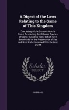 Digest of the Laws Relating to the Game of This Kingdom