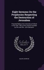 EIGHT SERMONS ON THE PROPHECIES RESPECTI