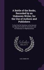 Battle of the Books, Recorded by an Unknown Writer, for the Use of Authors and Publishers