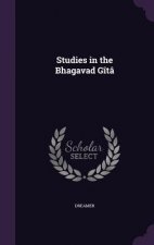 Studies in the Bhagavad Gita