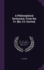 A PHILOSOPHICAL DICTIONARY, FROM THE FR.