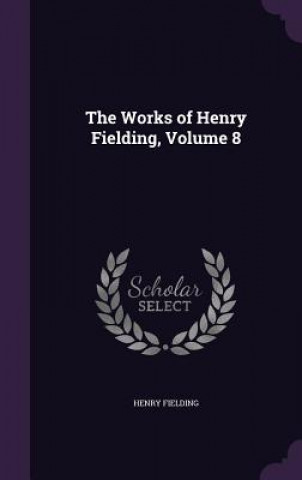 Works of Henry Fielding, Volume 8