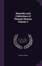 Remarks and Collections of Thomas Hearne, Volume 7