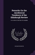 Remarks on the Jacobinical Tendency of the Edinburgh Review