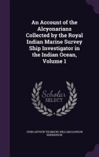 Account of the Alcyonarians Collected by the Royal Indian Marine Survey Ship Investigator in the Indian Ocean, Volume 1