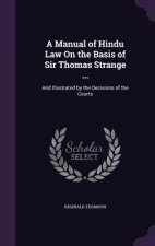 Manual of Hindu Law on the Basis of Sir Thomas Strange ...
