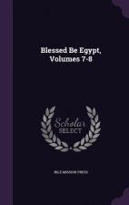 BLESSED BE EGYPT, VOLUMES 7-8