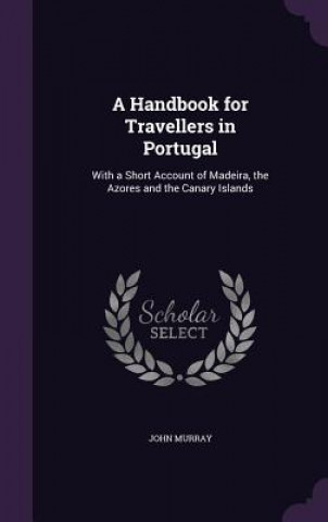 A HANDBOOK FOR TRAVELLERS IN PORTUGAL: W