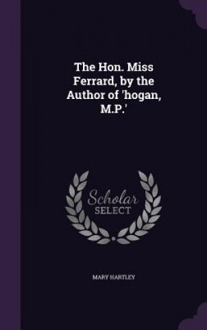 THE HON. MISS FERRARD, BY THE AUTHOR OF