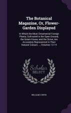 Botanical Magazine, Or, Flower-Garden Displayed