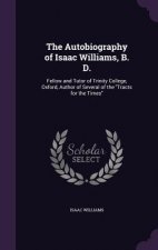 Autobiography of Isaac Williams, B. D.