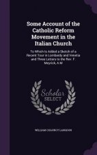 Some Account of the Catholic Reform Movement in the Italian Church