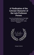 Vindication of the Literary Character of the Late Professor Porson