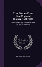 True Stories from New England History, 1620-1803