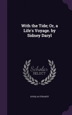 WITH THE TIDE; OR, A LIFE'S VOYAGE. BY S