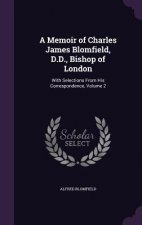 Memoir of Charles James Blomfield, D.D., Bishop of London