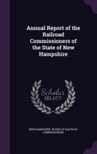 Annual Report of the Railroad Commissioners of the State of New Hampshire