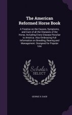 THE AMERICAN REFORMED HORSE BOOK: A TREA