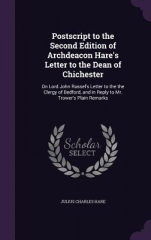 PostScript to the Second Edition of Archdeacon Hare's Letter to the Dean of Chichester