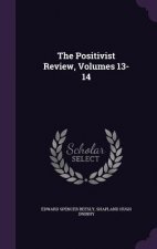 THE POSITIVIST REVIEW, VOLUMES 13-14