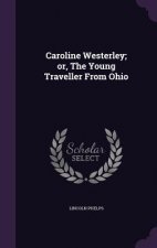 Caroline Westerley; Or, the Young Traveller from Ohio