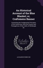 Historical Account of the Blue Blanket; Or, Craftsmens Banner