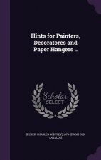 HINTS FOR PAINTERS, DECORATORES AND PAPE