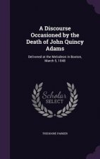 Discourse Occasioned by the Death of John Quincy Adams