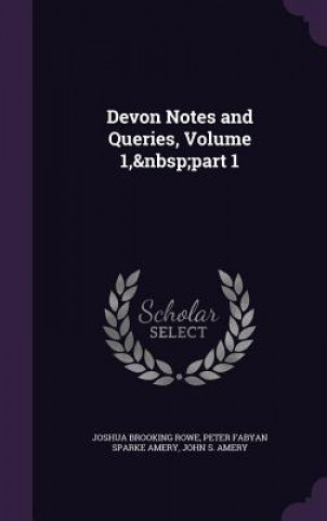 DEVON NOTES AND QUERIES, VOLUME 1,&NBSP;