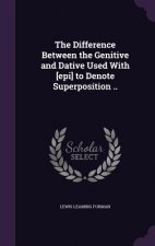 Difference Between the Genitive and Dative Used with [Epi] to Denote Superposition ..