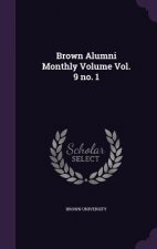 BROWN ALUMNI MONTHLY VOLUME VOL. 9 NO. 1