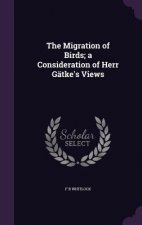 Migration of Birds; A Consideration of Herr Gatke's Views