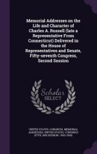 MEMORIAL ADDRESSES ON THE LIFE AND CHARA