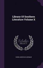 LIBRARY OF SOUTHERN LITERATURE VOLUME X