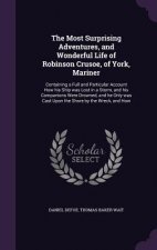 Most Surprising Adventures, and Wonderful Life of Robinson Crusoe, of York, Mariner