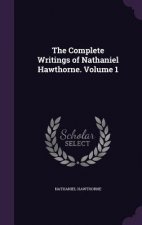 Complete Writings of Nathaniel Hawthorne. Volume 1