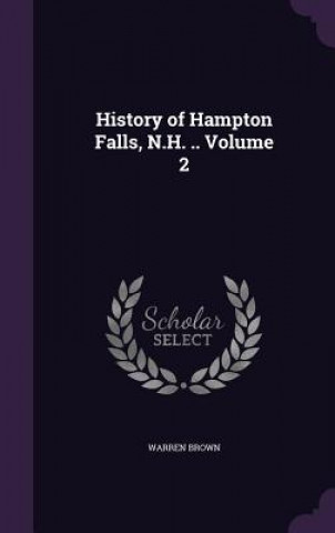 History of Hampton Falls, N.H. .. Volume 2