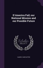 IF AMERICA FAIL; OUR NATIONAL MISSION AN
